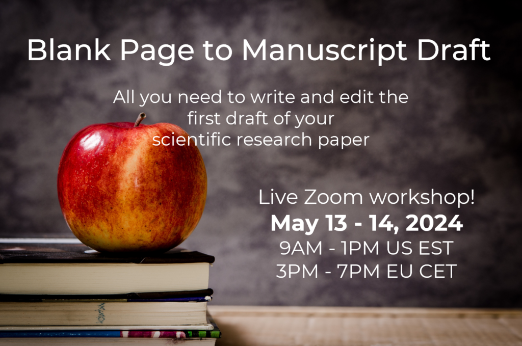 Blank Page to Manuscript Draft. All you need to write and edit the first draft of your scientific research paper. Live Zoom workshop. May 13-14, 2024. 9AM - 1PM US EST; 3PM - 7PM EU CET